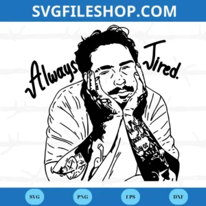 Post Malone Always Tired, Svg Png Dxf Eps Digital Download